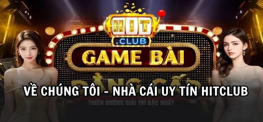 về chúng tôi Đội ngũ phát triển và vận hành của hitclub