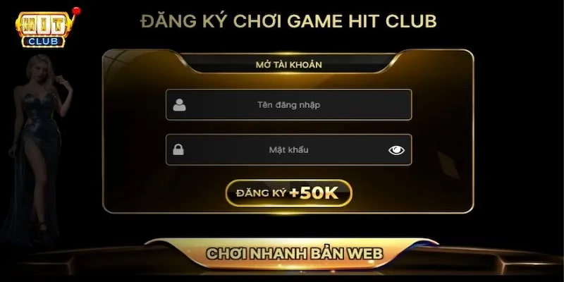 Quy trình Đăng ký Hitclub đơn giản, dễ hiểu
